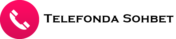 Telefonda Sohbet